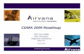 CDMA 2000 Roadmap - cdg. · PDF file• OEM Partnerships with Nortel, Alcatel-Lucent, Qualcomm. ... WCDMA UMB3 EV-DO Rev B1 EV-DO Rev A1 CDMA2000 1xEV-DO Rel-7 Rel-8