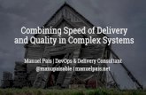 Combining Speed of Delivery and Quality in Complex Systems