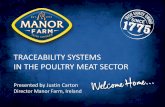 TRACEABILITY SYSTEMS IN THE POULTRY MEAT … SYSTEMS IN THE POULTRY MEAT SECTOR Presented by Justin Carton Director Manor Farm, Ireland Carton Brothers, Poulterers Agenda •A bit