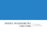 Inverse Trigonometric Functions · PDF fileThe inverse sine function, denoted by sin-I, is the inverse of the restricted sine function y sin x, where — — inverse sine at s x s