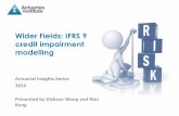 Wider Fields: IFRS 9 credit impairment modelling · PDF fileWider Fields: IFRS 9 credit impairment modelling ... to be written off LGD and EAD ... • Shift in mentality from stress