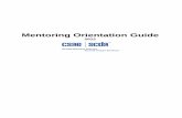 MENTORING ORIENTATION GUIDE - CSAE Home Page/Ottawa Gatineau Library... · CSAE O-G Mentoring Orientation 1 ... Working with mentor to develop an action plan to achieve ... your mentor