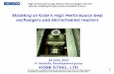 Modeling of Kobe's High Performance heat exchangers … Modeling of Kobe's High Performance heat exchangers and Microchannel reactors 19 June, 2012 K. Noishiki, Development group KOBE