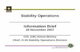 Stability Operations Information Brief · PDF fileStability Operations Information Brief 28 November 2007 COL (UK) Simon Wolsey Chief, G-35 Stability Operations Division. ... • PKSOI