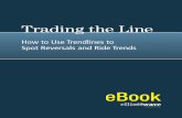 Trading the Line - Weeblyzamalik.weebly.com/uploads/5/6/1/9/56198443/trading-the-line.pdf · That trend-line identifies the end of one trend and ... For an additional example, see