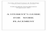 A STUDENT’S GUIDE FOR WORK PLACEMENT - · PDF file · 2009-04-08A STUDENT’S GUIDE FOR WORK PLACEMENT . 2 ... Reflective Log section of your Final Written Report. ... the end of