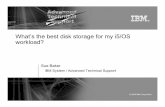 What’s the best disk storage for my i5/OS workload? · PDF fileIBM Systems Storage and System i