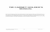 TIR CARNET HOLDER’S - · PDF fileTIR CARNET HOLDER’S MANUAL TLN ... “Declaration of Engagement by the Transport Company ... The status of Authorised TIR Carnet Holder requires