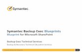 Blueprint for Microsoft SharePoint · PDF file · 2016-07-04‒ Present the Backup Exec best practice solution . Pain ... Does not ackup any onfigurations/ustomizations to any files