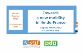 Ile-de- Towards France a new mobility Days in Ile-de- · PDF file• 27,097 bus stops . ... • 128 M€ subsidies from the State for pupils transports ... RFF, SNCF, Ports de Paris,