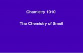 Chemistry 1010 The Chemistry of Smell - Dixie State 1010 The Chemistry of Smell. Review ... touch: cells in our skin detect pressure, heat, ... each cells has receptors that have a
