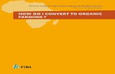 HOW DO I CONVERT TO ORGANIC  · PDF fileHOW DO I CONVERT TO ORGANIC FARMING ? African Organic Agriculture Manual Booklet Series No. 15 | Conversion
