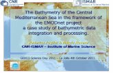 The Bathymetry of the Central Mediterranean Sea in the ... · PDF fileOUTLINE •Introduction – Overview of CNR-ISMAR Database •Bathymetric data collection and processing •The