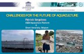 CHALLENGES FOR THE FUTURE OF AQUACULTURE Patrick Sorgeloos.pdf · CHALLENGES FOR THE FUTURE OF AQUACULTURE. ... PANGASIUS. CATFISH FARMING IN ... Challenges for the future aquaculture