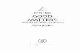 FEELING GOOD MATTERS · PDF fileHabitual attitudes, actions, and thoughts constitute our individuality; ... Feeling Good Matters - 42 - force, our daily habits determine how we’ll