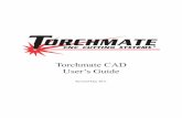 Torchmate CAD User’s Guide - Artisan's Asylumartisansasylum.com/.../2013/05/Torchmate-CAD-Guide.pdf · 2 TORCHMATE CAD USER’S GUIDE Table of Contents: Overview of the Manual Installation