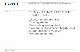 GAO-17-351, F-35 JOINT STRIKE FIGHTER: DOD Needs to ... · PDF fileTesting Before Making Significant New Investments . ... DOD Needs to Complete Developmental Testing Before Making