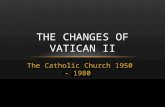 [PPT]The Changes of Vatican II - Ms. Tempeltonmst-cchs.webs.com/documents/The Changes of Vatican II.ppt · Web viewTHE CHANGES OF VATICAN II The Catholic Church 1950 – 1980 The