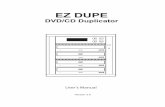 DVD/CD Duplicator - EZ Dupe, · PDF file · 2017-08-25to run a stand-alone SATA DVD/CD duplicator without additional computer or processing ... duplication up to 15 targets from one