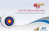 Lean Six Sigma Approach - AIT BUSINESS SOLUTIONS - · PDF file · 2016-03-02Lean Six Sigma Approach ... New Geographies, New Functional Areas (i.e., ... Train the Master Black Belt