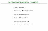 MICROPROGRAMMED CONTROL - basu.ac.ir · PDF file- Storage in the microprogrammed control unit to store the ... • A symbolic microprogram can be translated into its binary equivalent