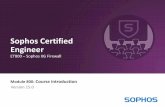 Sophos Certified Engineer - Liga ApS TRAINING 2 About this course This course is designed for technical professionals who will be demonstrating Sophos XG Firewall and provides an overview