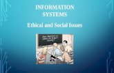 INFORMATION SYSTEMS Ethical and Social · PDF filemanagement challenges •understand ethical & social issues related to systems •ethics in an information society •moral dimension