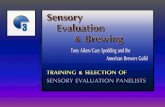 Training and Selection of Sensory Evaluation - … and Selection of Sensory Evaluation Panelists A sensory panel can be a cost effective tool for quality control Sensory programs can