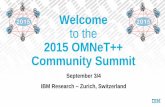 Welcome to the 2015 OMNeT++ Community Summit · PDF fileto the 2015 OMNeT++ Community Summit. ... “A Simulation Package for Energy Consumption of Content ... “Integration of RTMFP