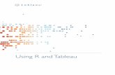 Using R and Tableau · PDF file4 How is Tableau integrating with R? R functions and models can now be used in Tableau by creating new calculated fields that dynamically invoke the
