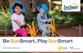 Be SunSmart, Play SunSmart · PDF fileBe SunSmart, Play SunSmart ... as children interact with each other and with adults and go about ... an understanding of why they are learning