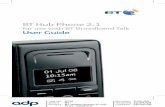 BT Hub Phone 2 - BT Shop · PDF fileThank you for choosing BT We hope you enjoy using your stylish new BT Hub Phone to make great-value calls with BT Broadband Talk. Best wishes,