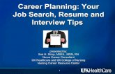 Career Planning Job Search Resume Interview · PDF fileManager, Lowes, Life Guard, Researcher, Office Assistant, etc. 24 . ... Interview Reminders • Don’t Reschedule An Interview