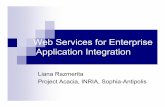 Web Services for Enterprise Application  · PDF fileWeb Services for Enterprise Application Integration Liana Razmerita Project Acacia, INRIA, Sophia-Antipolis