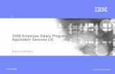 2008 Employee Salary Program Application … AS US ESP Department Meeting Module.pdf2008 Employee Salary Program Application Services US Employee Briefing. 2 ©2008 IBM Corporation