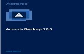 Acronis Backup 12 · PDF file5.1 Backup plan cheat sheet ... 6.4.1 Recovering files by using the web interface ... 1.1 What's new in Acronis Backup 12.5