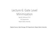 Lecture 6: Gate Level Minimization - Wayne State Universityece.eng.wayne.edu/~smahmud/ECECourses/ECE2610/... · Lecture 6: Gate Level Minimization Original Source: Aby K George, ECE