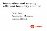 Innovative and energy efficient humidity control - Trane HK and Energy Efficient... · Innovative and energy efficient humidity control ... Dehumidification Innovative and energy