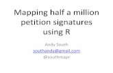 Mapping half a million petition signatures using Randysouth.co.uk/wp-content/uploads/2013/07/useR... · Mapping half a million petition signatures using R Andy South southandy@gmail