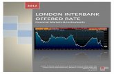 LONDON INTERBANK OFFERED RATE - Babson Collegefaculty.babson.edu/goldstein/Teaching/FIN3560Fall2012/2012 group... · 1 Executive Summary The London Interbank Offered Rate (Libor)