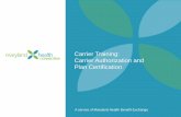 Carrier Training: Carrier Authorization and Plan Certificationmarylandhbe.com/.../Carrier-Training_060413_Final1.pdf · To keep carriers informed about key deliverables related to