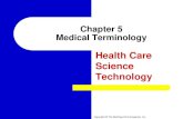 Health Care Science Technologyschoolwires.henry.k12.ga.us/.../Chapter_05_Medical_Terminology.pdfList common medical abbreviations. 3 ... Chapter 5 Medical Terminology Author: Kathryn