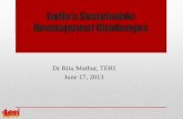 India’s Sustainable Development Challenges - TERI · PDF fileIndia’s Sustainable Development Challenges Dr Ritu Mathur, TERI ... Indian context ... Based on the theme of ‘ecologizing