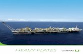 HEAVY PLATES - · PDF fileStructural Steels Steels for Pressure ... in steel fabrication, with requirement of guarantee of energy ... and Offshore line and API 2W, see the Sincron