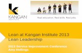 Lean at Kangan Institute 2013 Lean Leadershipw3.unisa.edu.au/sip/documents/.../10.Lean-at-Kangan... · Platforms project 85 Visual management ... • Personal reflection and self