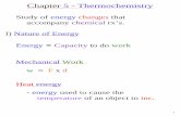 Chapter 5 - Thermochemistry - Department of …cbc-wb01x.chemistry.ohio-state.edu/.../notes/1250ch5.pdf1 Chapter 5 - Thermochemistry Study of energy changes that accompany chemical