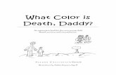 What Color is Death, Daddy? - Elisabeth Kübler-Ross ... Color is Death, Daddy? ... because of how special and wonderful ... From one grieving child to another, a poem about love and