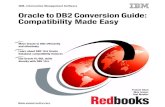 Oracle to DB2 Conversion Guide: Compatibility … IBM ® Information Management Software Oracle to DB2 Conversion Guide: Compatibility Made Easy Yvonne Chan Nick Ivanov Olaf Mueller
