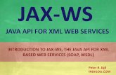 JAX-WS - Java API for XML Web Services    · PDF fileThis provides better scalability ... RPC call (API) SOAP engine HTTP engine ... Java API for XML Web Services