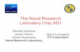 The Naval Research Laboratory Cray XD1 - Cray User Group · PDF fileThe Naval Research Laboratory Cray XD1 Wendell Anderson Jeanie Osburn Robert Rosenberg Naval Research Laboratory